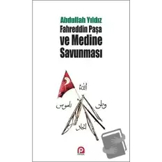 Fahreddin Paşa ve Medine Savunması