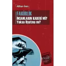 Fakirlik İnsanların Kaderi mi? Yoksa Uyutma mı?