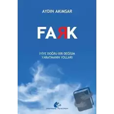 Fark - İyiye Doğru Bir Değişim Yaratmanın Yolları