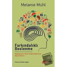 Farkındalıklı Beslenme: Duygularımız Yeme Alışkanlıklarımızı Nasıl Etkiler?