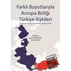 Farklı Boyutlarıyla Avrupa Birliği Türkiye İlişkileri