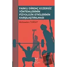 Farklı Direnç Egzersiz Yöntemlerinin Fizyolojik Etkilerinin Karşılaştırılması