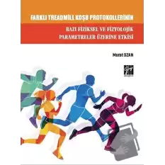 Farklı Treadmill Koşu Protokollerinin Bazı Fiziksel ve Fizyolojik Parametreler Üzerine Etkisi