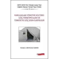 Farklılıkları Yönetme Kültürü: Göç Yönetimi Alanı ve Türkiye’ye Göç Eden Suriyeliler