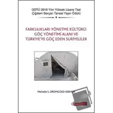 Farklılıkları Yönetme Kültürü: Göç Yönetimi Alanı ve Türkiye’ye Göç Eden Suriyeliler