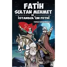 Fatih Sultan Mehmet ve İstanbul’un Fethi