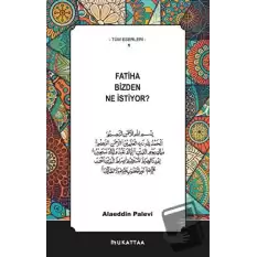 Fatiha Bizden Ne İstiyor?