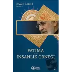 Fatıma (sa) - İnsanlık Örneği