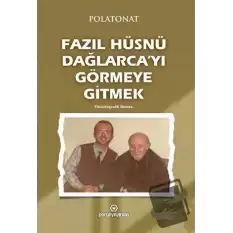 Fazıl Hüsnü Dağlarca’yı Görmeye Gitmek