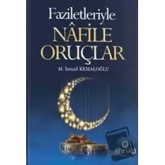 Faziletleriyle Nafile Oruçlar