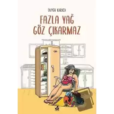 Fazla Yağ Göz Çıkarmaz