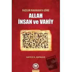 Fazlur Rahman’a Göre Allah İnsan ve Vahiy