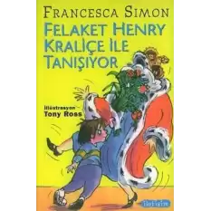 Felaket Henry Kraliçe ile Tanışıyor