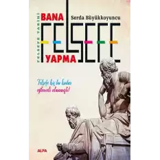 Bana Felsefe Yapma