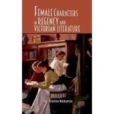 Female Characters in Regency and Victorian Literature