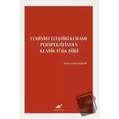 Feminist Eleştiri Kuramı Perspektifinden Klasik Türk Şiiri