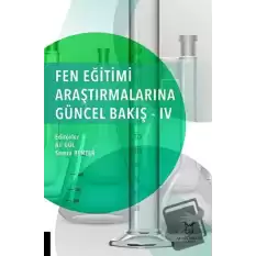 Fen Eğitimi Araştırmalarına Güncel Bakış - 4