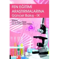 Fen Eğitimi Araştırmalarına Güncel Bakış - IX