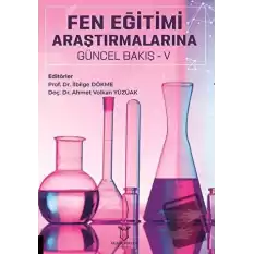 Fen Eğitimi Araştırmalarına Güncel Bakış - V