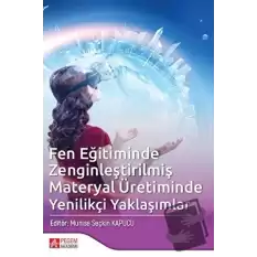 Fen Eğitiminde Zenginleştirilmiş Materyal Üretiminde Yenilikçi Yaklaşımlar