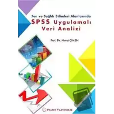 Fen ve Sağlık Bilimleri Alanlarında SPSS Uygulamalı Veri Analizi