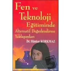 Fen ve Teknoloji Eğitiminde Alternatif Değerlendirme Yaklaşımları