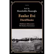 Fenler Evi Darülfünun - Müslüman Dünyasının İlk Modern Üniversitesi