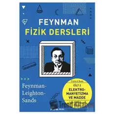 Feynman Fizik Dersleri - Cilt 2: Elektromayetizma ve Madde