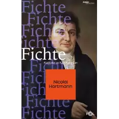 Fichte –Kantçılar ve Kant Karşıtları