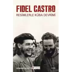 Fidel Castro - Resimlerle Küba Devrimi