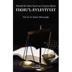 Fıkhul-Evleviyyat - Mutedil Bir İslam Tasavvuru Üzerine İlkeler