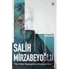 Fikir Çilesi Haysiyetinin Müstesna Genci Salih Mirzabeyoğlu