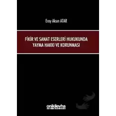 Fikir ve Sanat Eserleri Hukukunda Yayma Hakkı ve Korunması (Ciltli)