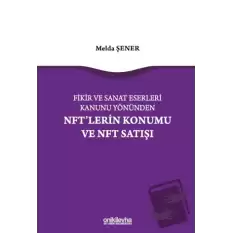 Fikir ve Sanat Eserleri Kanunu Yönünden NFTlerin Konumu ve NFT Satışı