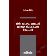 Fikir ve Sanat Eserleri Yoluyla Kişilik Hakkı İhlalleri (Ciltli)