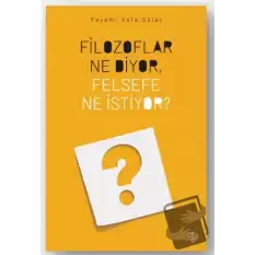 Filozoflar Ne Diyor, Felsefe Ne İstiyor?