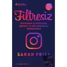 Filtresiz: Instagram İş Dünyasını, Şöhreti ve Kültürü Nasıl Dönüştürdü