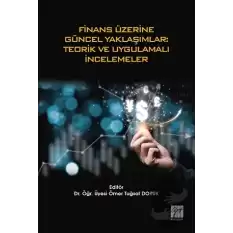 Finans Üzerine Güncel Yaklaşımlar: Teorik ve Uygulamalı İncelemeler