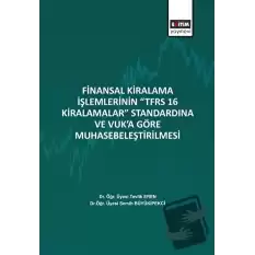 Finansal Kiralama İşlemlerinin ‘’TFRS 16 Kiralamalar’’ Standardına Ve Vuk’a Göre Muhasebeleştirilmesi