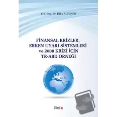 Finansal Krizler Erken Uyarı Sistemleri ve 2008 Krizi İçin TR-ABD Örneği