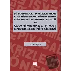 Finansal Krizlerde Gayrimenkul Finansman Piyasalarının Rolü ve Gayrimenkul Fiyat Endekslerinin Önemi