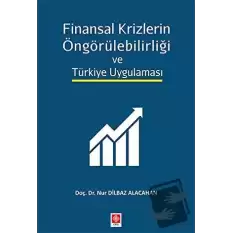 Finansal Krizlerin Öngörülebilirliği ve Türkiye Uygulaması