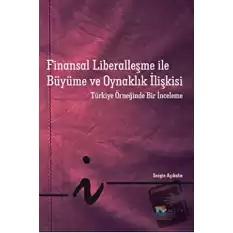 Finansal Liberalleşme ile Büyüme ve Oynaklık İlişkisi