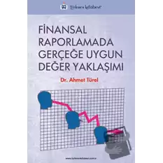 Finansal Raporlamada Gerçeğe Uygun Değer Yaklaşımı