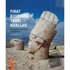 Fırat Kıyısında Tanrı Krallar - Kommagenede Yeni Kazılar ve Araştırmalar (Ciltli)