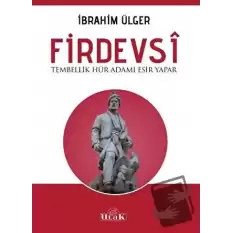 Firdevsi - Tembellik Hür Adamı Esir Yapar