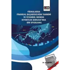 Firmalarda Finansal Başarısızlığın Tahmini Ve İstanbul Menkul Kıymetler Borsası’nda Bir Uygulama