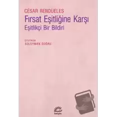 Fırsat Eşitliğine Karşı - Eşitlikçi Bir Bildiri