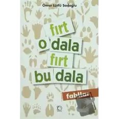 Fırt O Dala Fırt Bu Dala (Fabller)