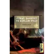 Fıtrat, Şahsiyet ve Bunları İfsad